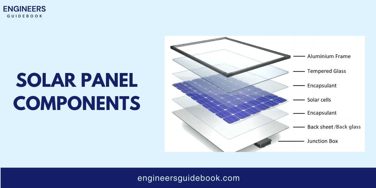 How solar panel works? A comprehensive guide 5 Parts of solar panel (engineers guidebook )