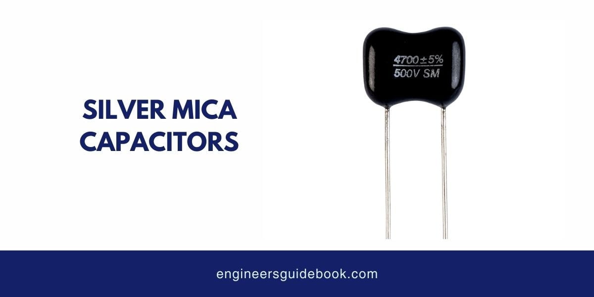 12 types of capacitors | applications and advantages | 12 Silver mica capacitors