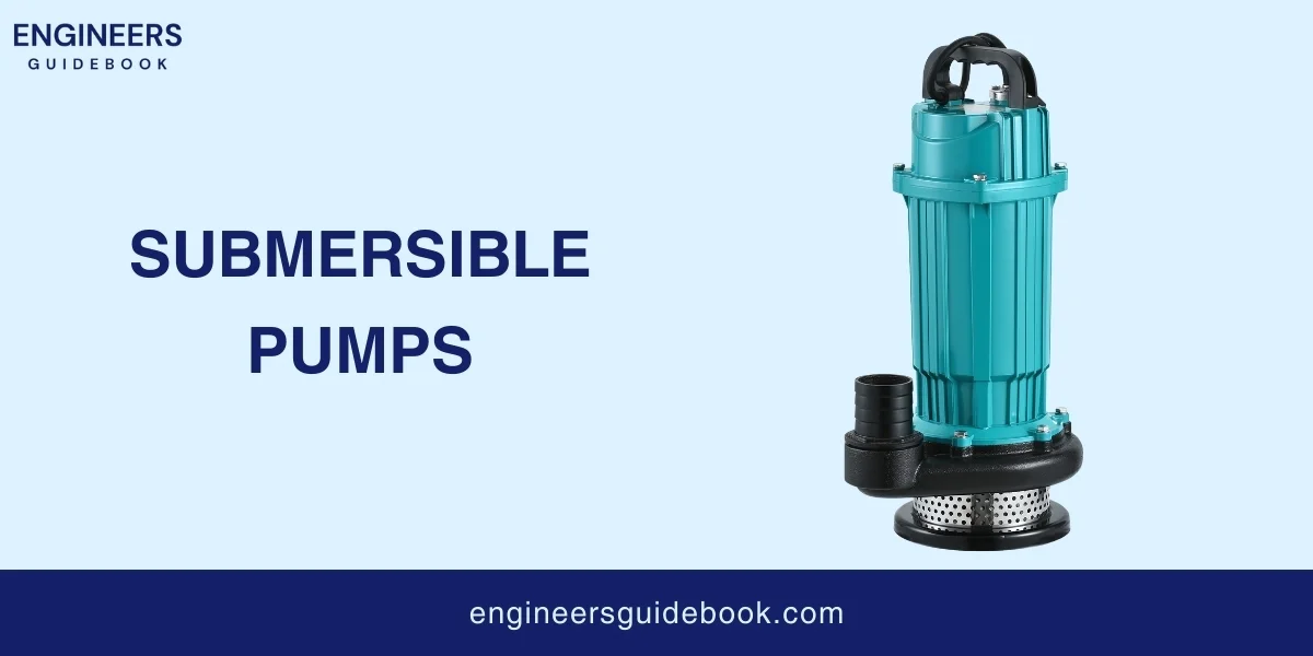 Types of pumps | a comprehensive guide for engineers 12 Submersible pump (engineers guidebook )
