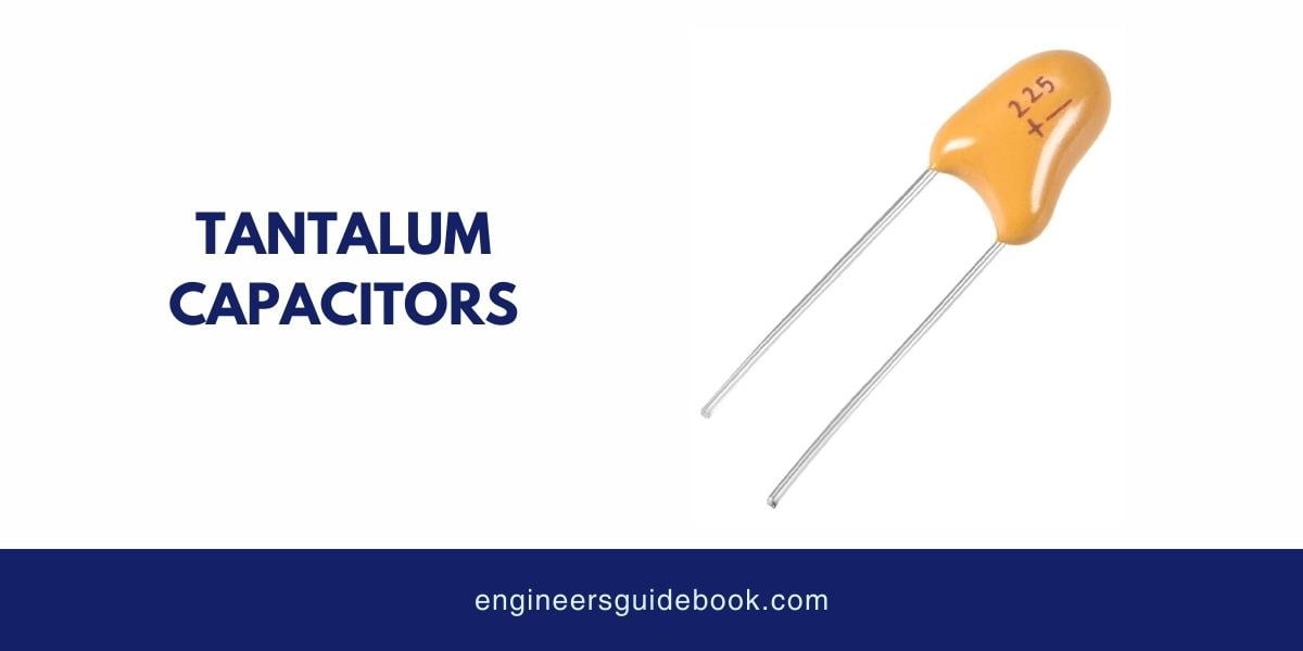 12 types of capacitors | applications and advantages | 4 Tantalum capacitors