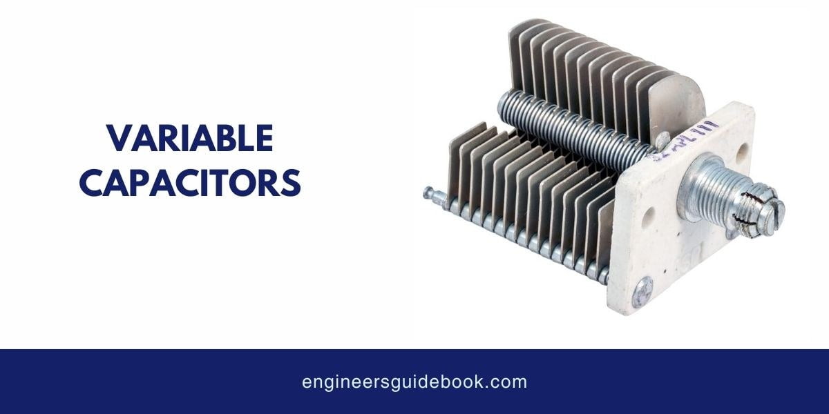 12 types of capacitors | applications and advantages | 11 Variable capacitors