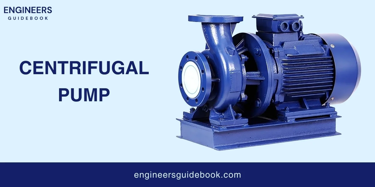Types of pumps | a comprehensive guide for engineers 9 Centrifugal pump (engineers guidebook )