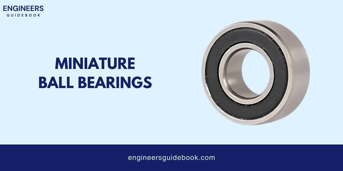Ball bearings: fundamental concepts and applications 9 Miniature ball bearings